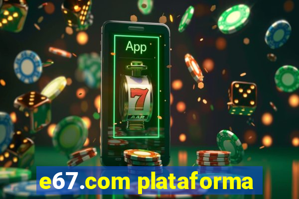 e67.com plataforma